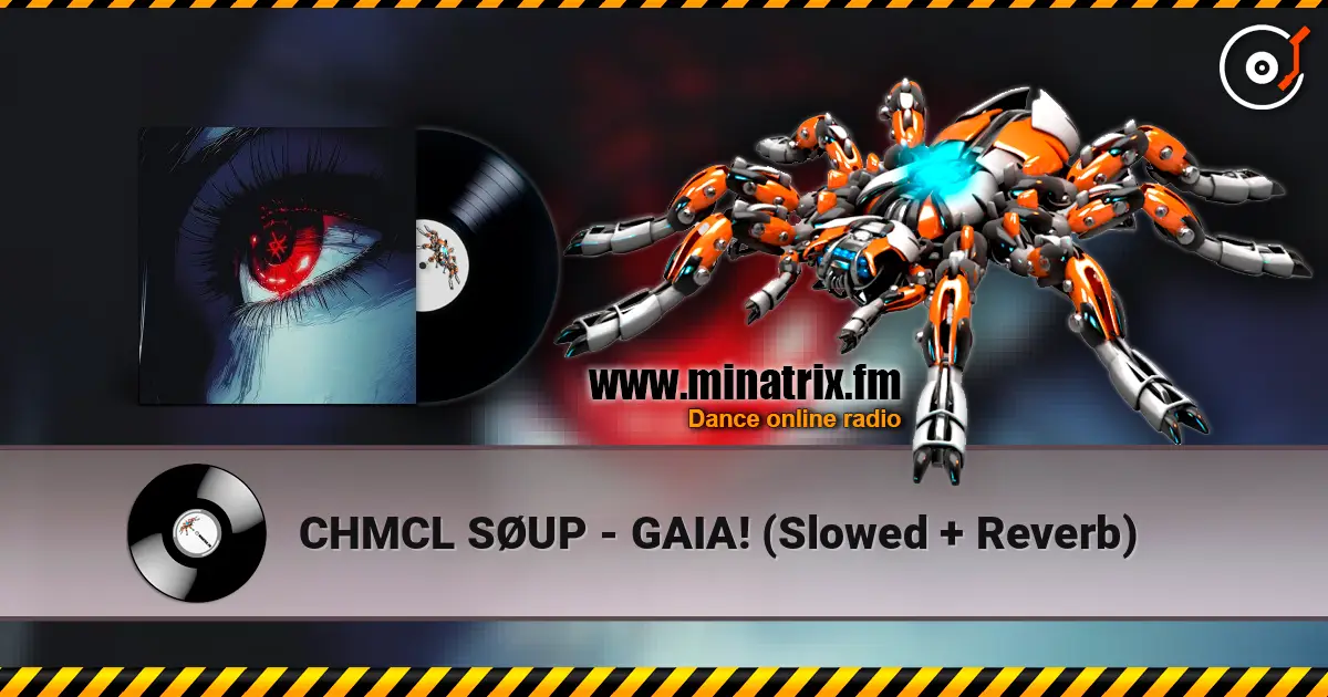 CHMCL SØUP - GAIA! (Slowed + Reverb) online in hoher Qualität hören | Minatrix.FM