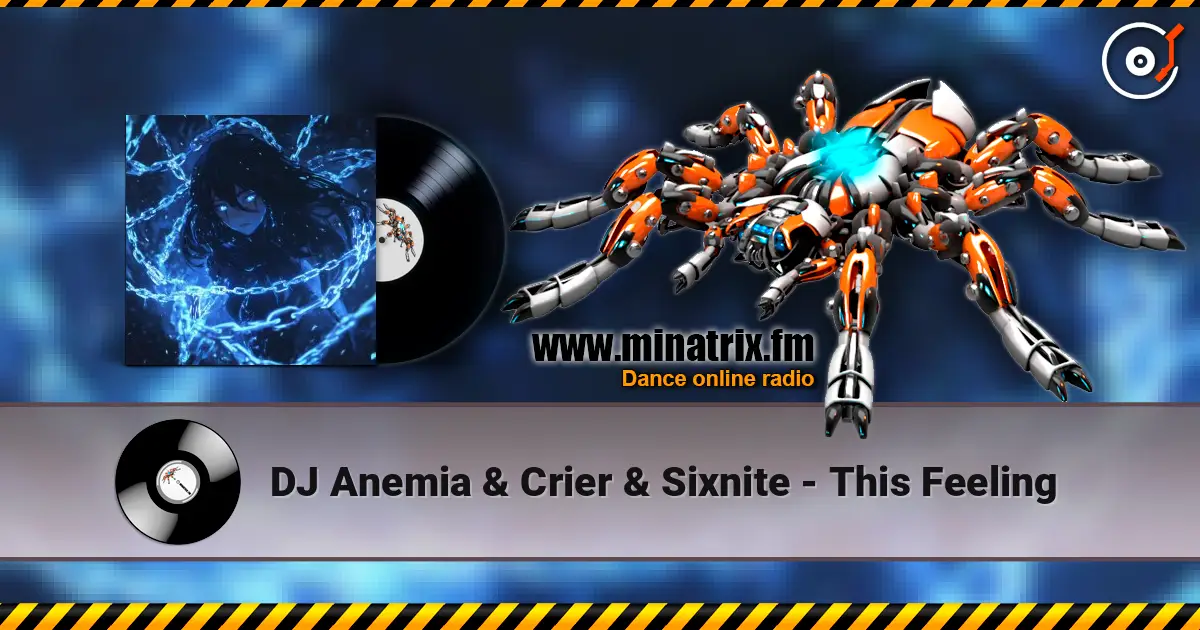 DJ Anemia & Crier & Sixnite - This Feeling online in hoher Qualität hören | Minatrix.FM
