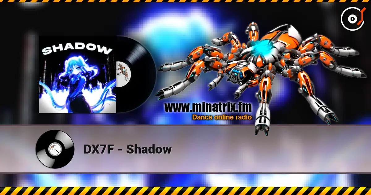 DX7F - Shadow online in hoher Qualität hören | Minatrix.FM