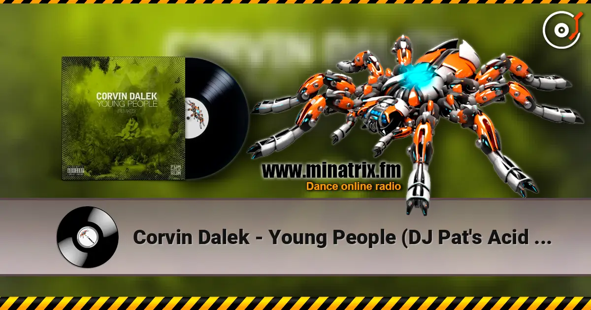 Corvin Dalek - Young People (DJ Pat's Acid Not Cocaine Remix) online in hoher Qualität hören | Minatrix.FM