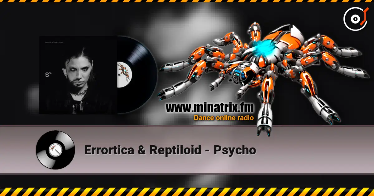 Errortica & Reptiloid - Psycho online in hoher Qualität hören | Minatrix.FM