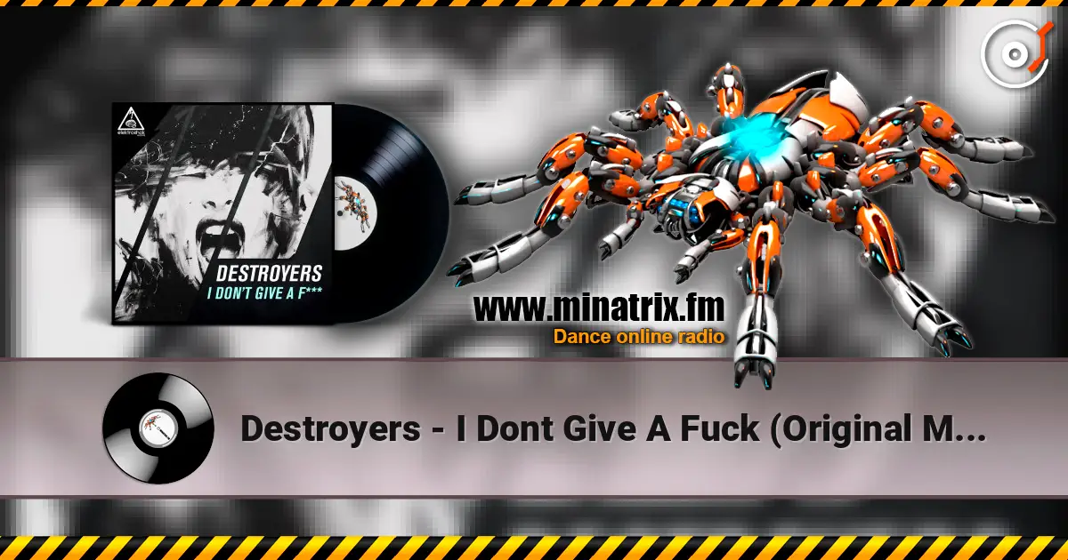Destroyers - I Dont Give A Fuck (Original Mix) online in hoher Qualität hören | Minatrix.FM