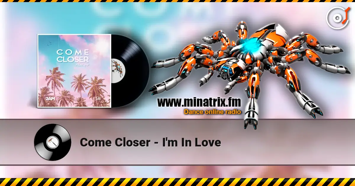 Come Closer - I'm In Love online in hoher Qualität hören | Minatrix.FM