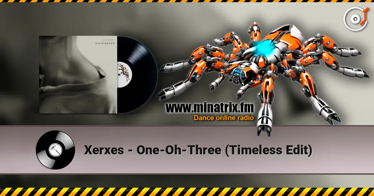 Xerxes - One-Oh-Three (Timeless Edit) online in hoher Qualität hören | Minatrix.FM