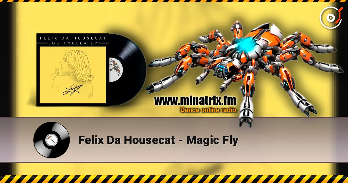 Felix Da Housecat - Magic Fly online in hoher Qualität hören | Minatrix.FM
