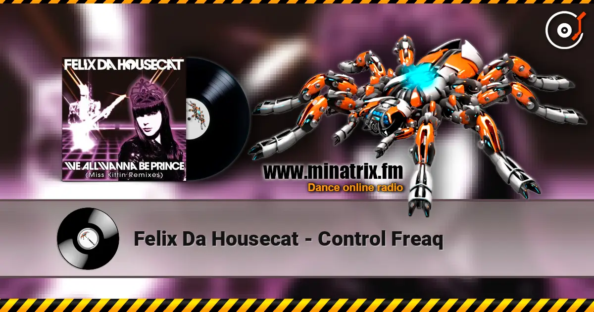 Felix Da Housecat - Control Freaq online in hoher Qualität hören | Minatrix.FM