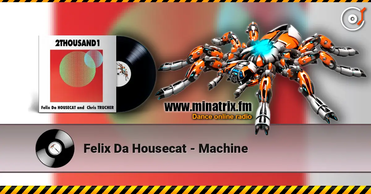 Felix Da Housecat - Machine online in hoher Qualität hören | Minatrix.FM