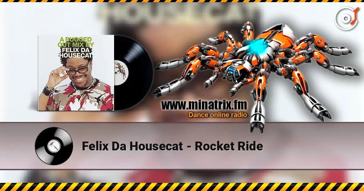 Felix Da Housecat - Rocket Ride online in hoher Qualität hören | Minatrix.FM