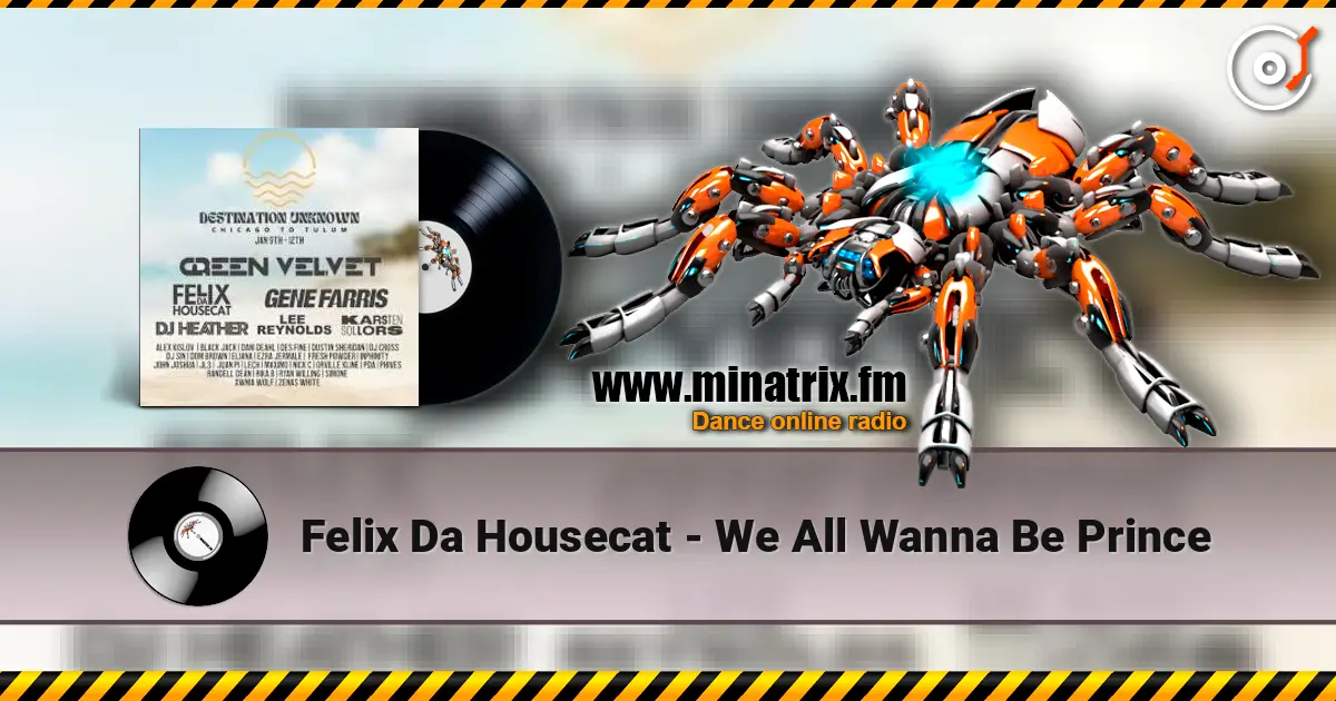 Felix Da Housecat - We All Wanna Be Prince online in hoher Qualität hören | Minatrix.FM