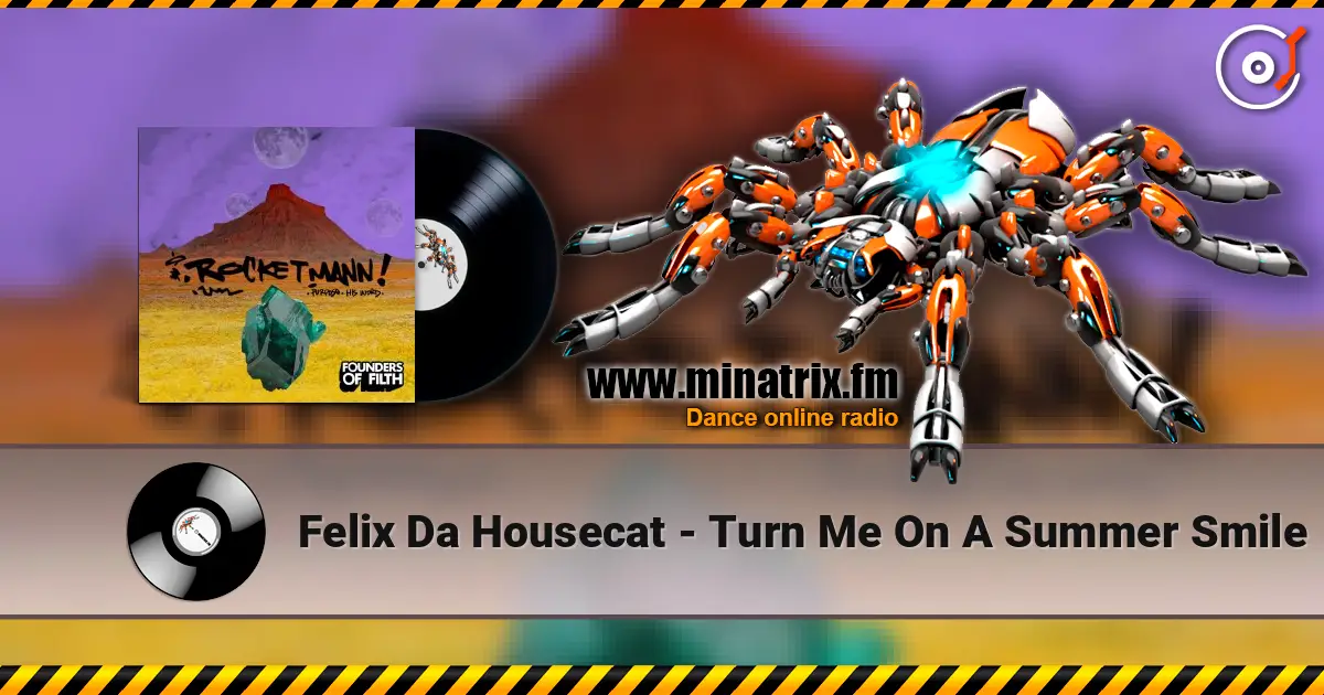 Felix Da Housecat - Turn Me On A Summer Smile online in hoher Qualität hören | Minatrix.FM