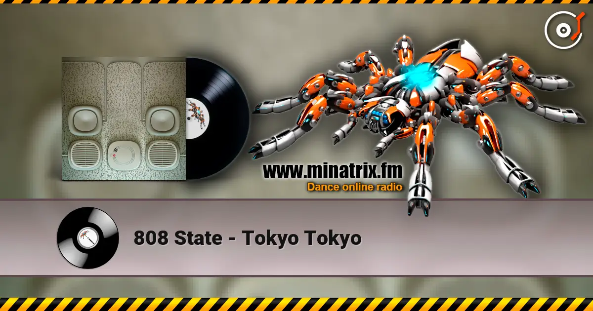 808 State - Tokyo Tokyo online in hoher Qualität hören | Minatrix.FM