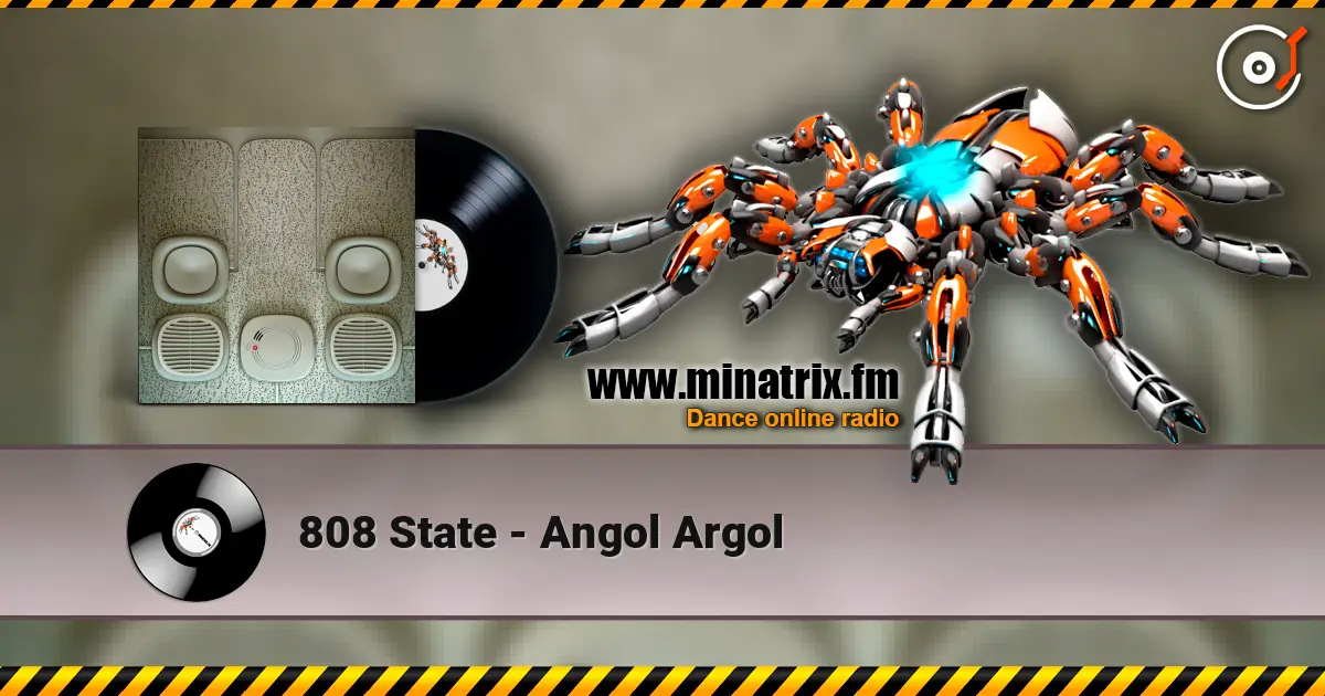 808 State - Angol Argol online in hoher Qualität hören | Minatrix.FM