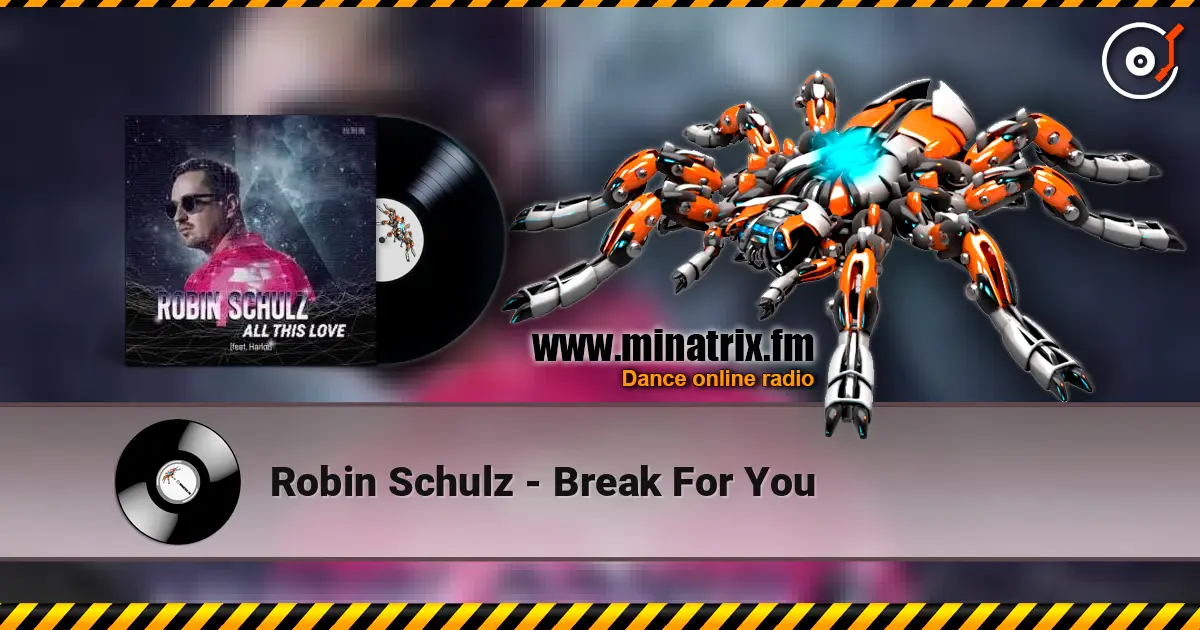 Robin Schulz - Break For You online in hoher Qualität hören | Minatrix.FM
