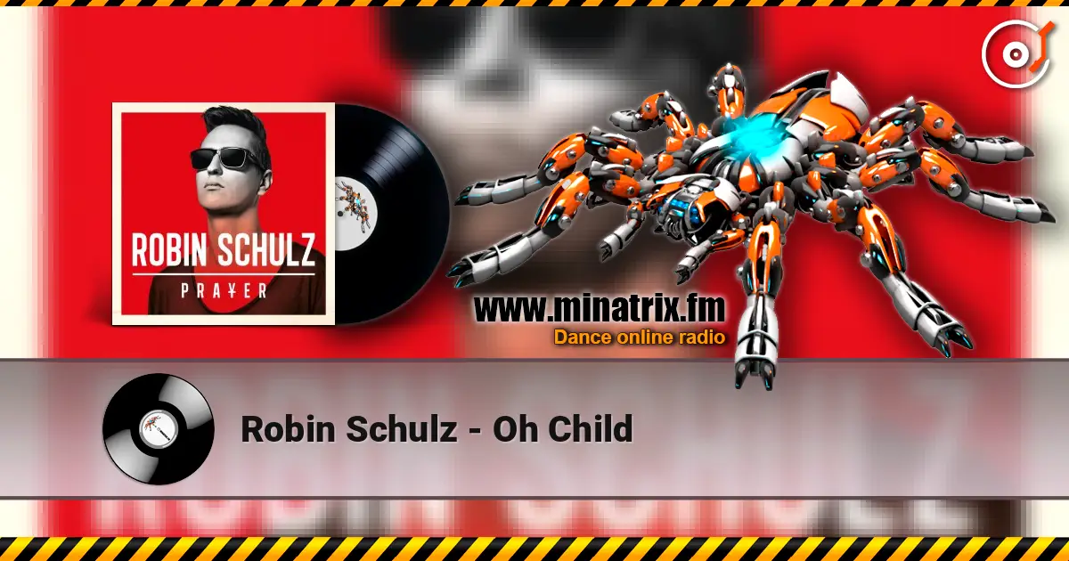 Robin Schulz - Oh Child online in hoher Qualität hören | Minatrix.FM