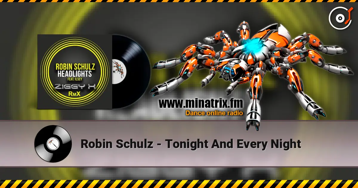 Robin Schulz - Tonight And Every Night online in hoher Qualität hören | Minatrix.FM