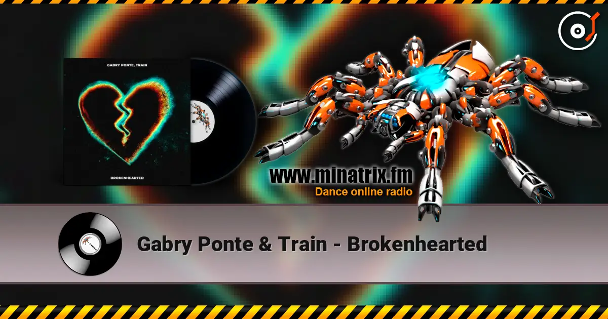 Gabry Ponte & Train - Brokenhearted online in hoher Qualität hören | Minatrix.FM