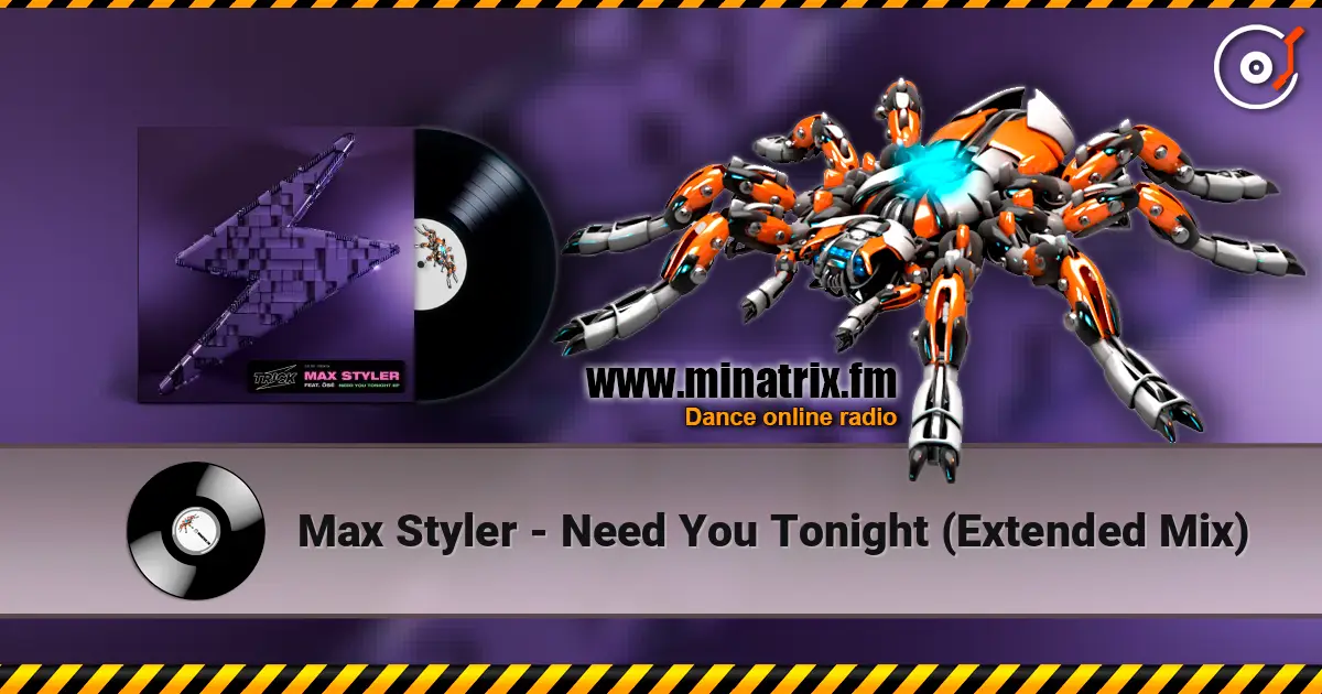 Max Styler - Need You Tonight (Extended Mix) online in hoher Qualität hören | Minatrix.FM