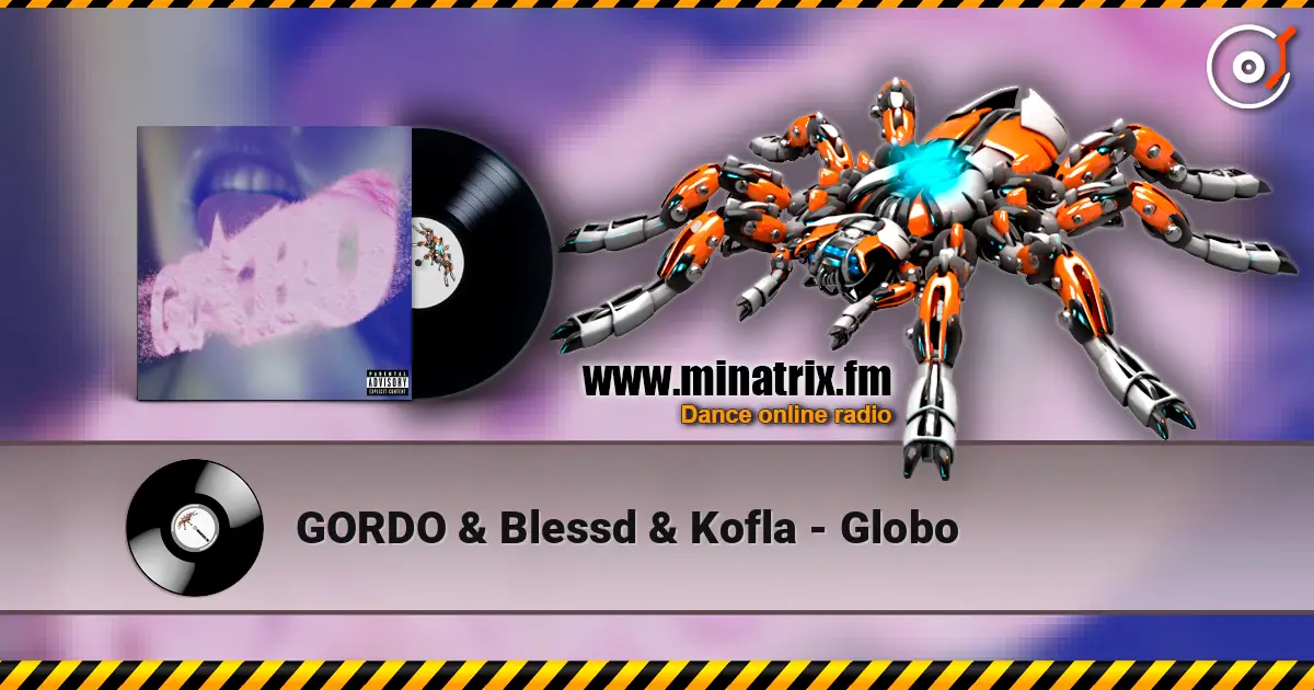 GORDO & Blessd & Kofla - Globo online in hoher Qualität hören | Minatrix.FM