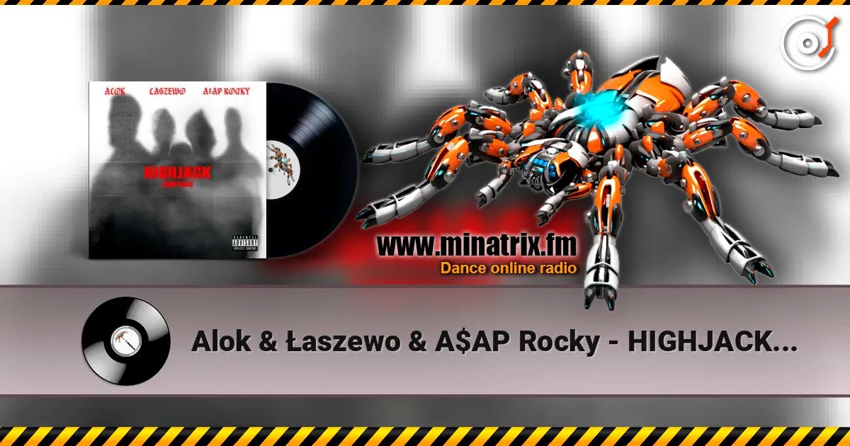 Alok & Łaszewo & A$AP Rocky - HIGHJACK (right back) online in hoher Qualität hören | Minatrix.FM