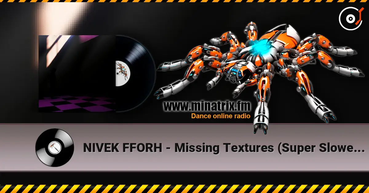 NIVEK FFORH - Missing Textures (Super Slowed Down) online in hoher Qualität hören | Minatrix.FM