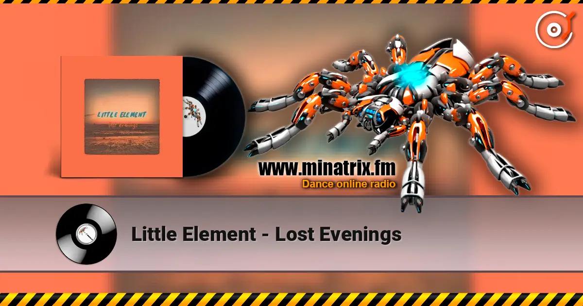 Little Element - Lost Evenings online in hoher Qualität hören | Minatrix.FM