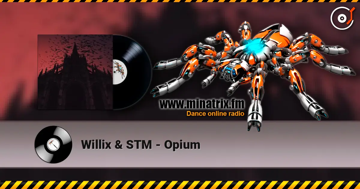 Willix & STM - Opium online in hoher Qualität hören | Minatrix.FM