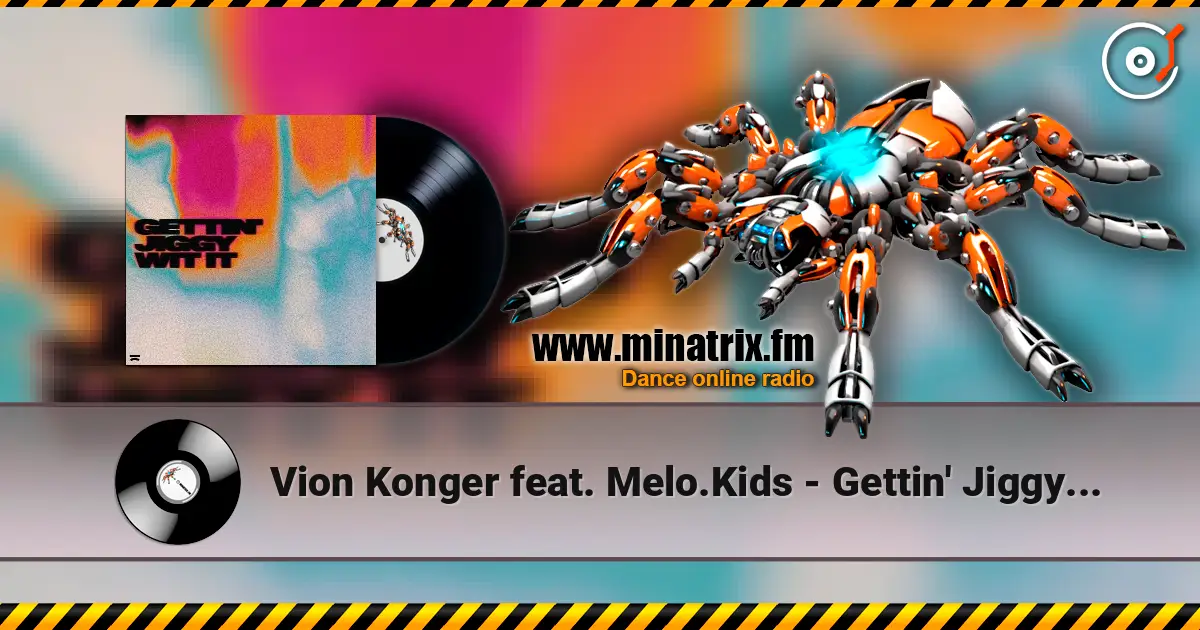 Vion Konger feat. Melo.Kids - Gettin' Jiggy Wit It (Extended Mix) online in hoher Qualität hören | Minatrix.FM