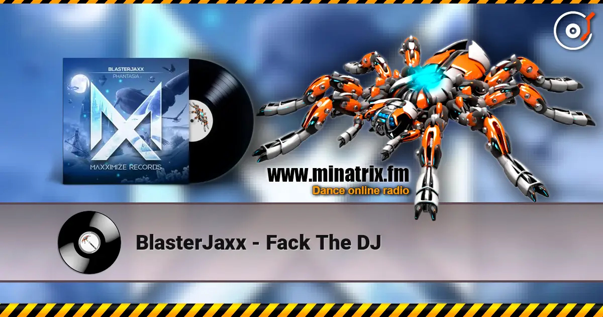BlasterJaxx - Fack The DJ online in hoher Qualität hören | Minatrix.FM