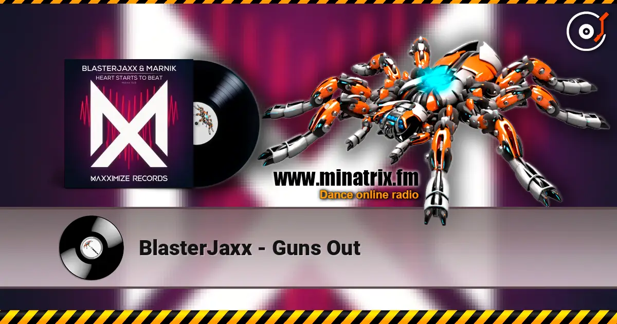 BlasterJaxx - Guns Out online in hoher Qualität hören | Minatrix.FM