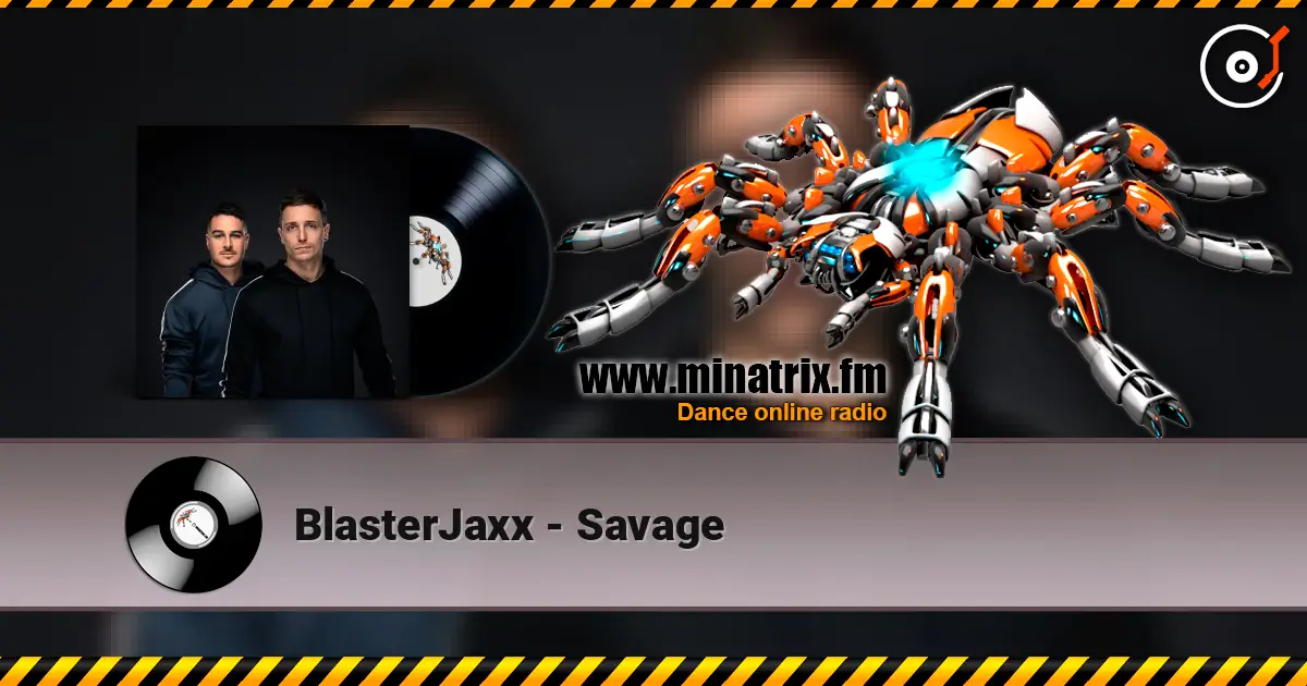 BlasterJaxx - Savage online in hoher Qualität hören | Minatrix.FM