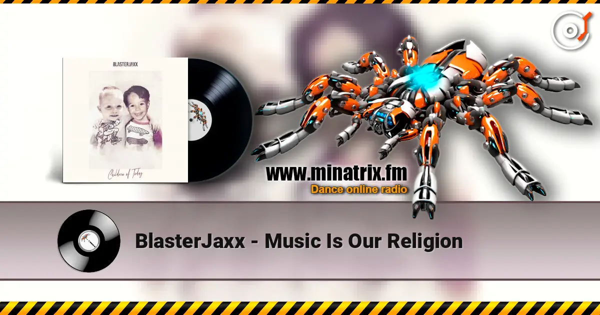 BlasterJaxx - Music Is Our Religion online in hoher Qualität hören | Minatrix.FM