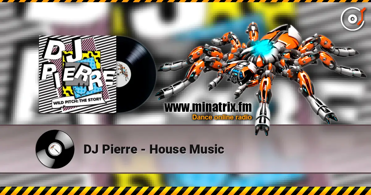 DJ Pierre - House Music online in hoher Qualität hören | Minatrix.FM