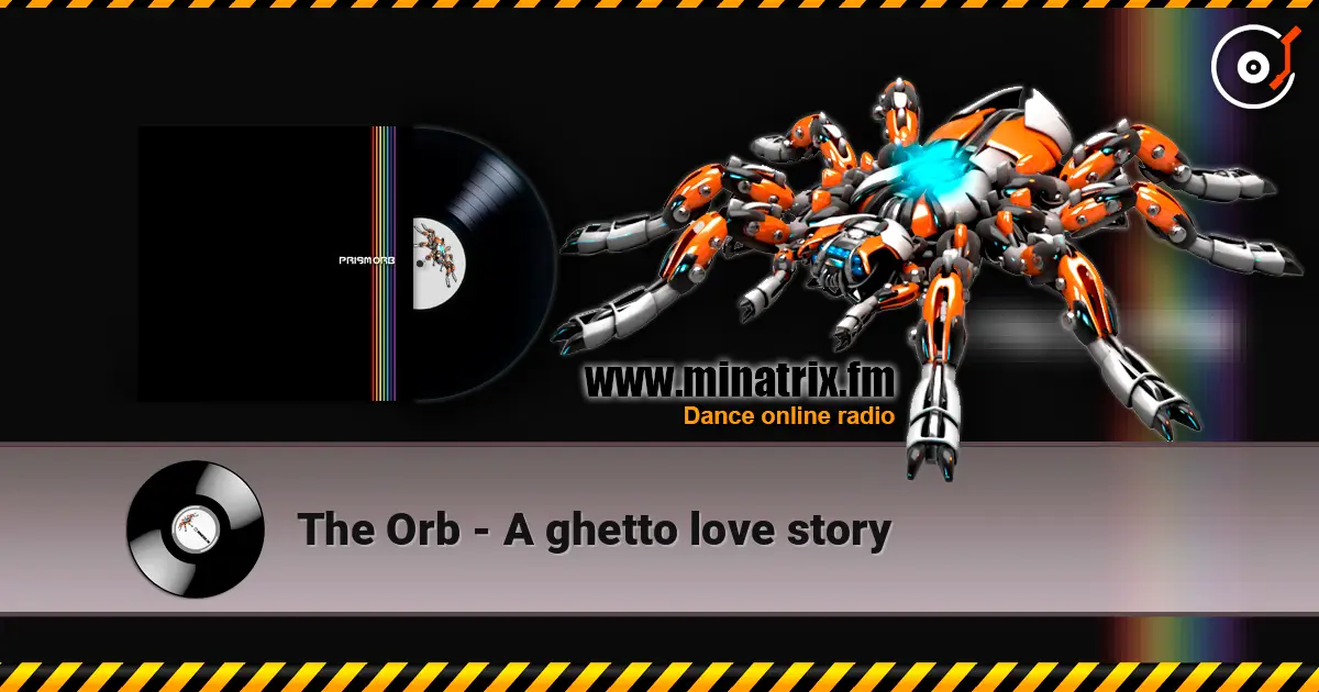 The Orb - A ghetto love story online in hoher Qualität hören | Minatrix.FM