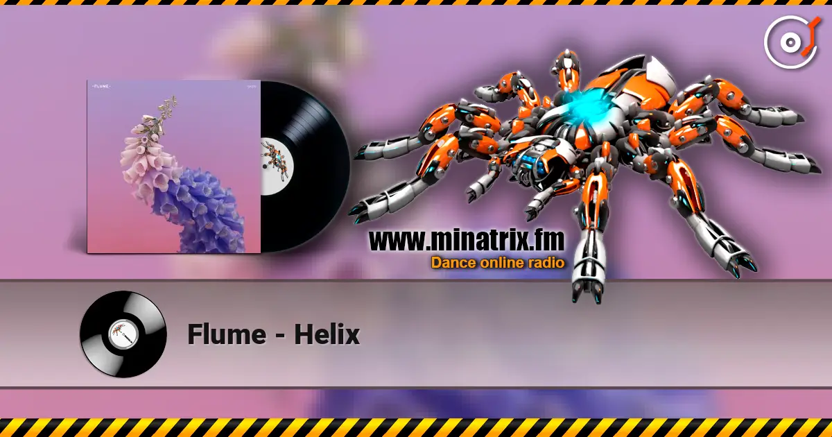 Flume - Helix online in hoher Qualität hören | Minatrix.FM