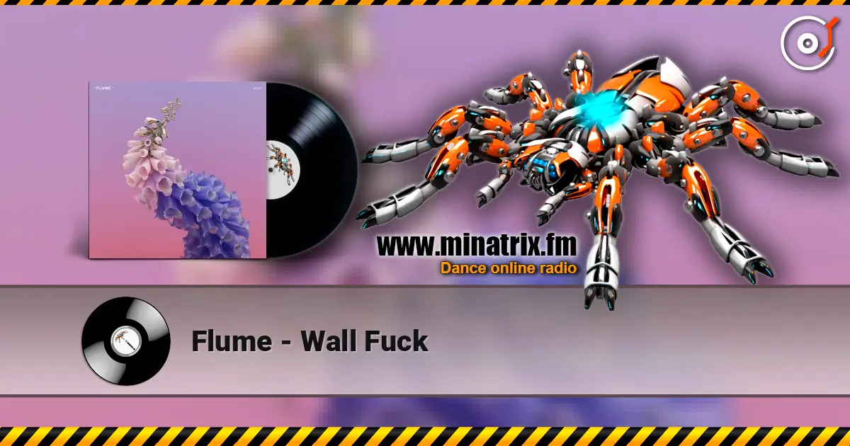 Flume - Wall Fuck online in hoher Qualität hören | Minatrix.FM