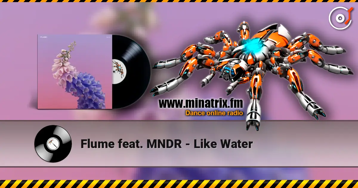 Flume feat. MNDR - Like Water online in hoher Qualität hören | Minatrix.FM