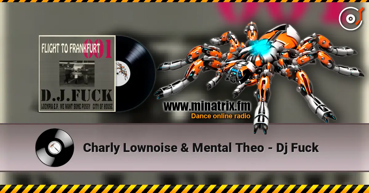 Charly Lownoise & Mental Theo - Dj Fuck online in hoher Qualität hören | Minatrix.FM