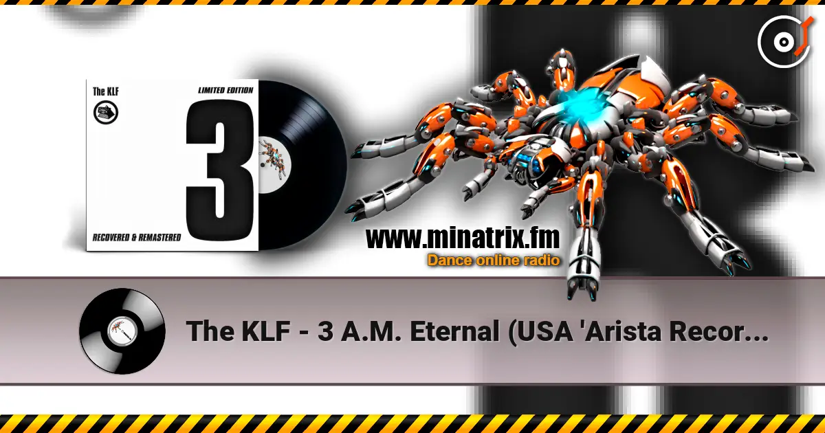 The KLF - 3 A.M. Eternal (USA 'Arista Records' Mix) online in hoher Qualität hören | Minatrix.FM