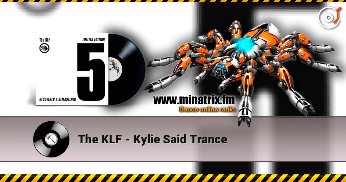 The KLF - Kylie Said Trance online in hoher Qualität hören | Minatrix.FM