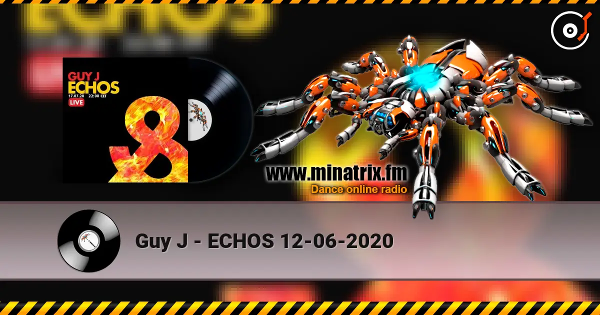 Guy J - ECHOS 12-06-2020 online in hoher Qualität hören | Minatrix.FM