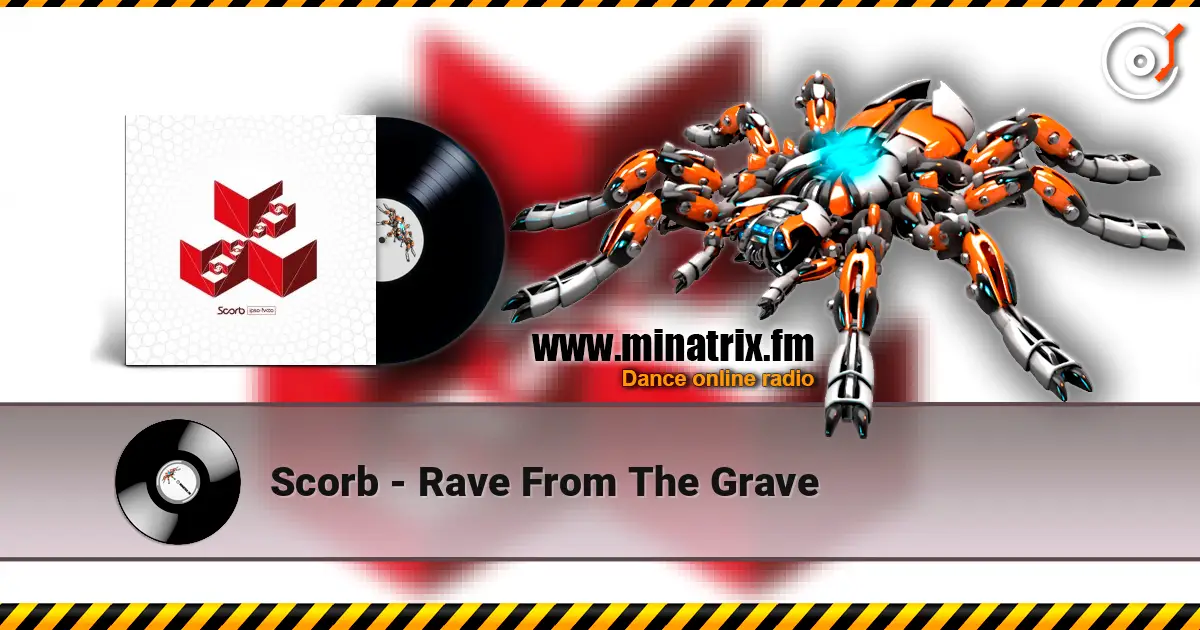 Scorb - Rave From The Grave online in hoher Qualität hören | Minatrix.FM