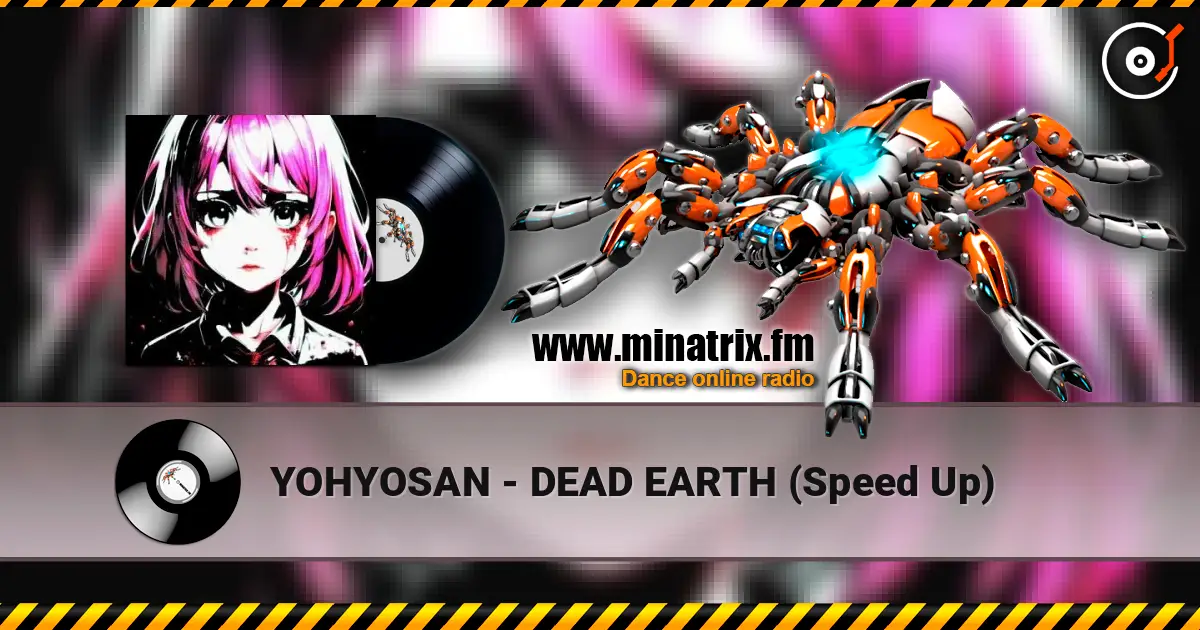 YOHYOSAN - DEAD EARTH (Speed Up) online in hoher Qualität hören | Minatrix.FM