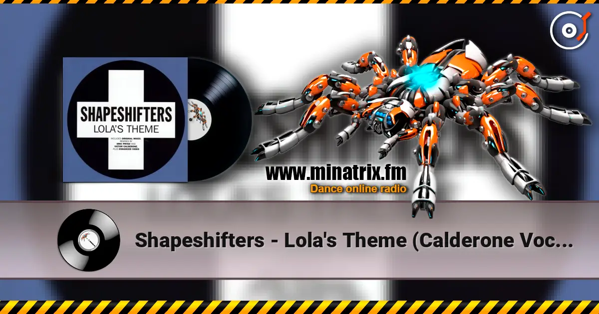 Shapeshifters - Lola's Theme (Calderone Vocal Mix) online in hoher Qualität hören | Minatrix.FM