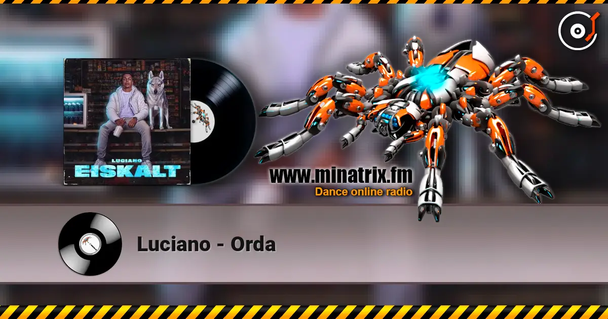 Luciano - Orda online in hoher Qualität hören | Minatrix.FM