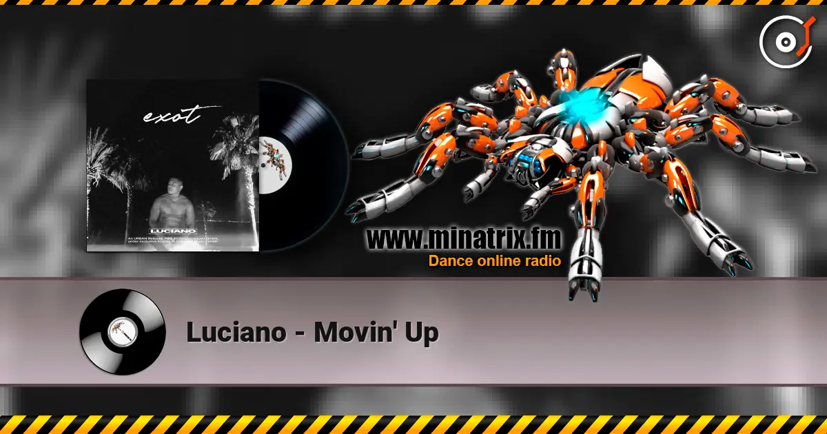 Luciano - Movin' Up online in hoher Qualität hören | Minatrix.FM