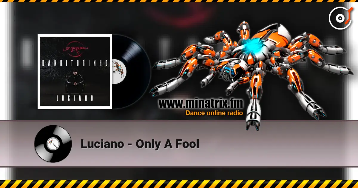 Luciano - Only A Fool online in hoher Qualität hören | Minatrix.FM