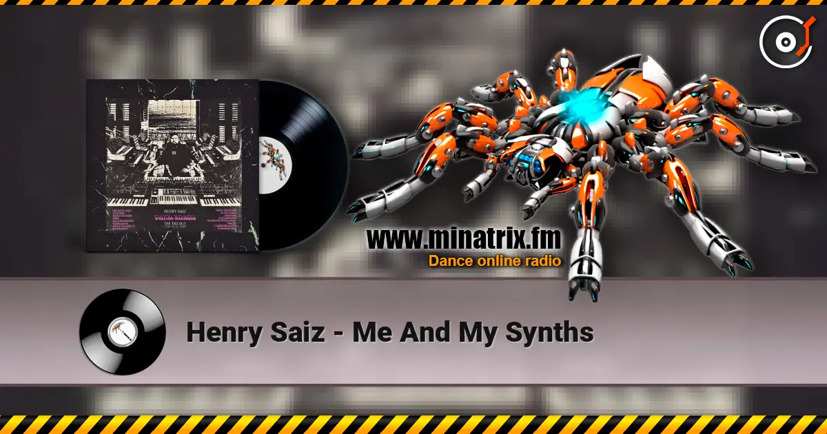 Henry Saiz - Me And My Synths online in hoher Qualität hören | Minatrix.FM