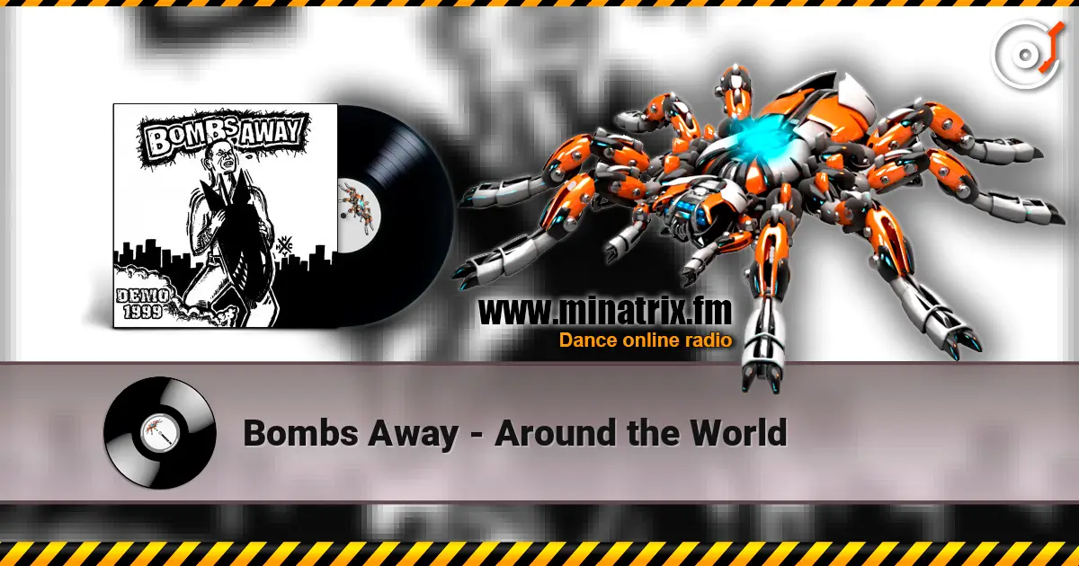 Bombs Away - Around the World online in hoher Qualität hören | Minatrix.FM
