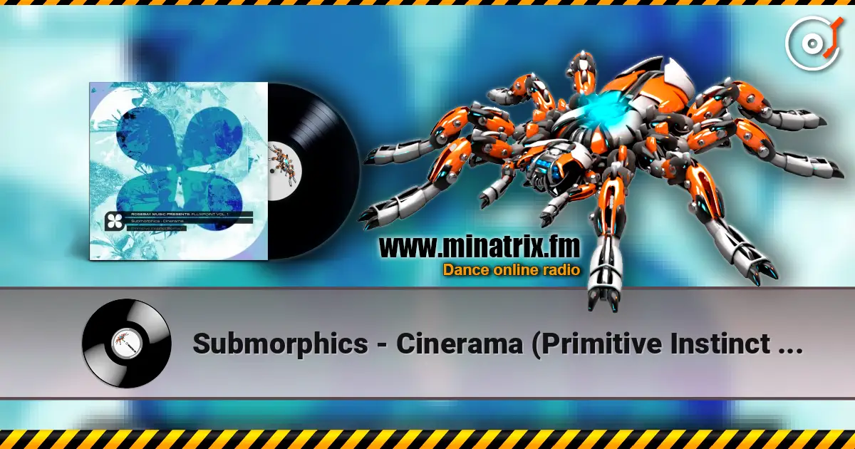 Submorphics - Cinerama (Primitive Instinct Remix) online in hoher Qualität hören | Minatrix.FM