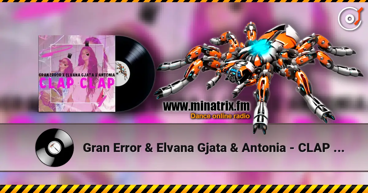 Gran Error & Elvana Gjata & Antonia - CLAP CLAP online in hoher Qualität hören | Minatrix.FM